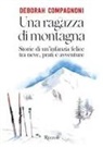 Deborah Compagnoni - Una ragazza di montagna. Storie di un'infanzia felice tra neve, prati e avventure