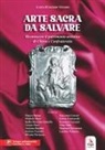 Luciano Venzano - Arte sacra da salvare. Riconoscere il patrimonio artistico di Chiese e Confraternite