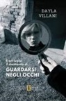 Dayla Villani - È arrivato il momento di guardarsi negli occhi