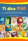 Alessandra Manti - Ti dico ciao (La musica come strumento educativo e formativo: canti e filastrocche, giochi e rituali per la Scuola dell'Infanzia e Primaria)