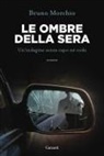 Bruno Morchio - Le ombre della sera. Bacci Pagano e un'indagine senza capo né coda