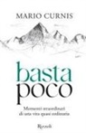 Mario Curnis, Luca Vacchelli, Angelo Ponta - Basta poco. Momenti straordinari di una vita quasi ordinaria
