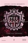 Chiara Cavini Benedetti - If you love her. Fino all'inferno