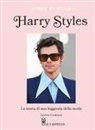 Lauren Cochrane - Harry Styles. La storia di una leggenda della moda. Icone di stile