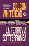 Colson Whitehead - La ferrovia sotterranea