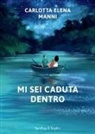 Carlotta Elena Manni - Mi sei caduta dentro
