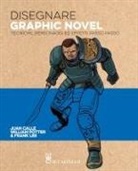 Juan Calle, Frank Lee, William Potter - Disegnare graphic novel. Tecniche, personaggi ed effetti passo passo