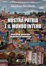 Giordano Vecchietti - Nostra patria è il mondo intero. Diario di un «sovversivo» da Ancona al Sudamerica
