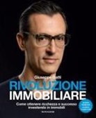 Giuseppe Gatti - Rivoluzione immobiliare. Come ottenere ricchezza e successo investendo in immobili
