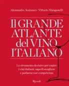 Alessandro Avataneo, Vittorio Manganelli - Il grande atlante del vino italiano. Lo strumento decisivo per capire i vini italiani, saperli scegliere e parlarne con competenza