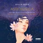 Giulia Rosa - Astrologica. Anatomia delle stelle per sognatori-Anatomy of the stars signs for dreamers