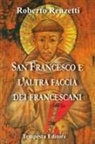 Roberto Renzetti - San Francesco e l'altra faccia dei francescani