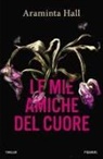 Araminta Hall - Le mie amiche del cuore