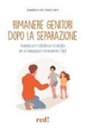 Sabrina De Dinechin - Rimanere genitori dopo la separazione. Comunicare e collaborare al meglio per accompagnare serenamente i figli