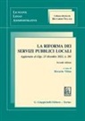 Riccardo Villata - La riforma dei servizi pubblici locali. Aggiornato al d.lgs. 23 dicembre 2022, n. 201