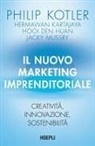 Hooi Den Huan, Hermawan Kartajaya, Philip Kotler, Jacky Mussry - Il nuovo marketing imprenditoriale. Creatività, innovazione, sostenibilità