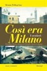 Bruno Pellegrino - Così era Milano. I sestieri