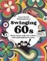 Franco Dassisti, Michelangelo Iossa - Swinging 60s. Musica, cinema, moda, arte e cultura nella Londra degli anni Sessanta