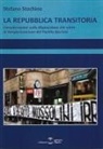 Stefano Stochino - La Repubblica transitoria. Considerazioni sulla disposizione che vieta la riorganizzazione del Partito fascista