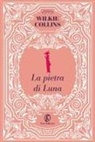 Wilkie Collins - La pietra di luna