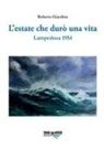 Roberto Giardina - L' estate che durò una vita. Lampedusa 1954