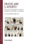 Giulia Schiavone - Praticare l'Aperto. Per una progettualità scolastica condivisa possibile e sostenibile