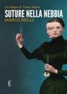 Marco Belli - Suture nella nebbia. Le indagini di Vivian Deacon