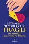 Leonardo Mendolicchio - Fragili. I nostri figli, generazione tradita
