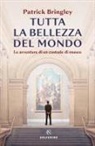 Patrick Bringley - Tutta la bellezza del mondo. Le avventure di un custode di museo