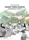 Antonella Selva, Antonella Selva - Donne terra dignità. Un reportage a fumetti
