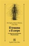 Kekuni Minton, Pat Ogden, Claire Pain, Giovanni Tagliavini - Il trauma e il corpo. Un approccio sensomotorio alla psicoterapia