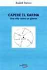 Rudolf Steiner, Letizia Omodeo - Capire il karma. Una vita come un giorno