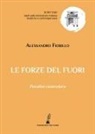 Alessandro Fiorillo - Le forze del fuori. Pasolini controluce