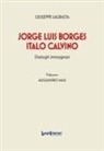 Giuseppe Lagrasta - Jorge Luis Borges-Italo Calvino. Dialoghi immaginari