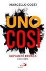 Marcello Cozzi - Uno così. Giovanni Brusca si racconta