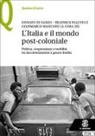 Donato Di Sanzo, Beatrice Falcucci, Gianmarco Mancosu - L'Italia e il mondo post-coloniale. Politica, cooperazione e mobilità tra decolonizzazioni e guerra fredda