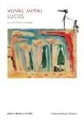 Massimo Guastello - Yuval Avital. Lucus. Catalogo della mostra (Lecce, 16 luglio 2023-7 gennaio 2024)