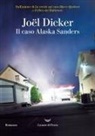 Joël Dicker - Il caso Alaska Sanders