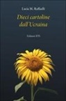 Lucia M. Raffaelli - Dieci cartoline dall'Ucraina
