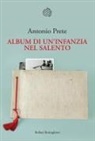 Antonio Prete - Album di un'infanzia nel Salento