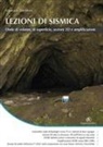 Giancarlo Dal Moro - Lezioni di sismica. Onde di volume, di superficie, sezioni 2D e amplificazioni