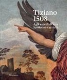 Roberta Battaglia, Sarah Ferrari, Antonio Mazzotta - Tiziano 1508. Agli esordi di una luminosa carriera. Catalogo della mostra (Venezia, 9 settembre-3 dicembre 2023)