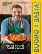 Giovanni Mele, Angela Sposito - Buono e basta! Ricette golose, facili e veloci
