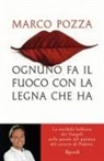 Marco Pozza - Ognuno fa il fuoco con la legna che ha. La terribile bellezza dei Vangeli nelle parole del parroco del carcere di Padova