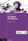 Roberta Cella - La lingua di Petrarca. Italiano d'autore