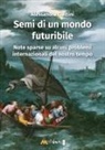 Alessandra Ciattini - Semi di un mondo futuribile. Note sparse su alcuni problemi internazionali del nostro tempo