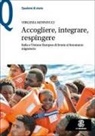Virginia Minnucci - Accogliere, integrare, respingere. Italia e Unione Europea di fronte al fenomeno migratorio
