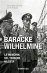 Orlando Materassi, Silvia Pascale - Baracke Wilhelmine. La memoria del terrore nazista