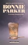Arianna Destito Maffeo - Bonnie Parker. Un destino chiamato Clyde