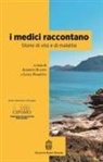 Luisa Fioretto, Alberto Scanni - I medici raccontano. Storie di vita e di malattia